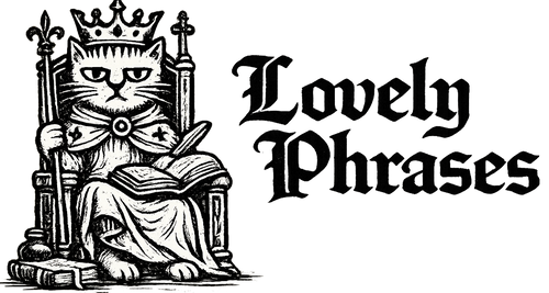 Black and white graphic featuring a crowned cat in royal robes seated on a throne next to the gothic text 'Lovely Phrases'.