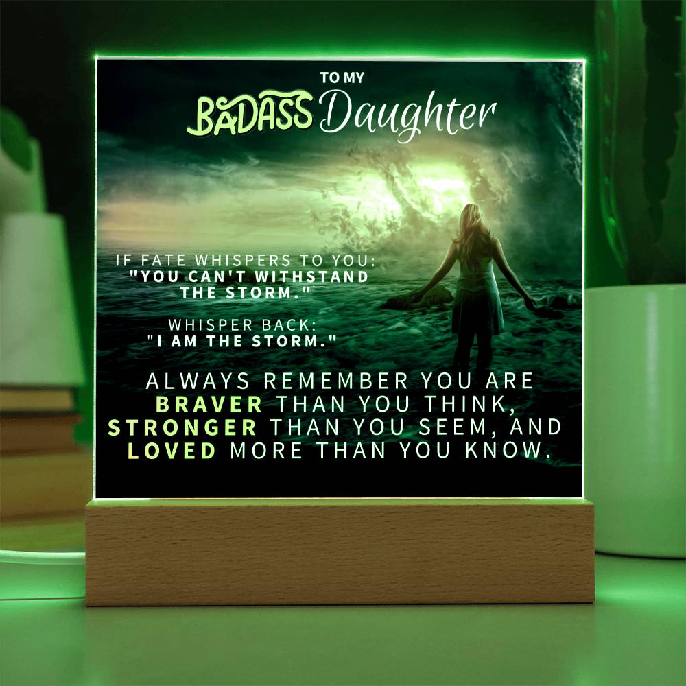 [ALMOST GONE] To My Daughter - You Are The Storm - SQ Acrylic Plaque