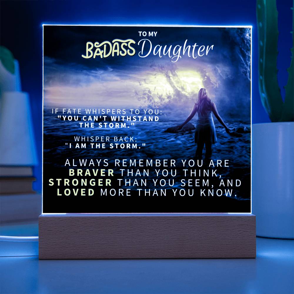 [ALMOST GONE] To My Daughter - You Are The Storm - SQ Acrylic Plaque