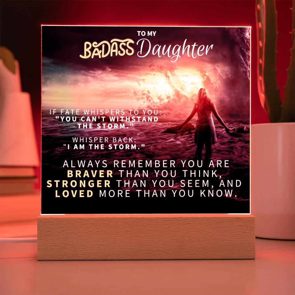 [ALMOST GONE] To My Daughter - You Are The Storm - SQ Acrylic Plaque