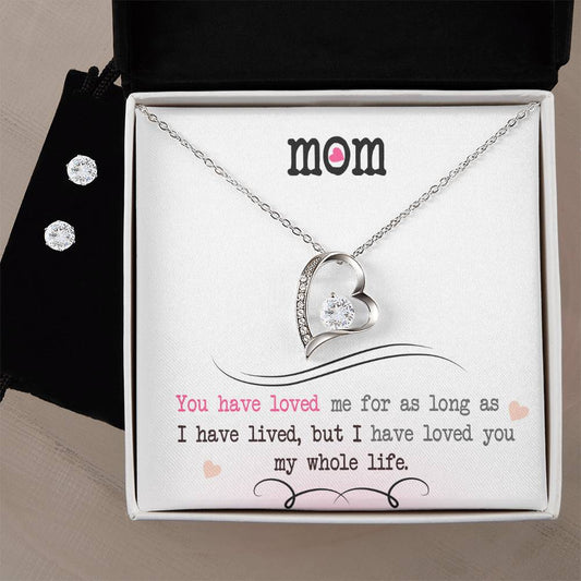 To My Mom, I Loved You My Whole Life - Forever Love Necklace + Clear CZ Earrings