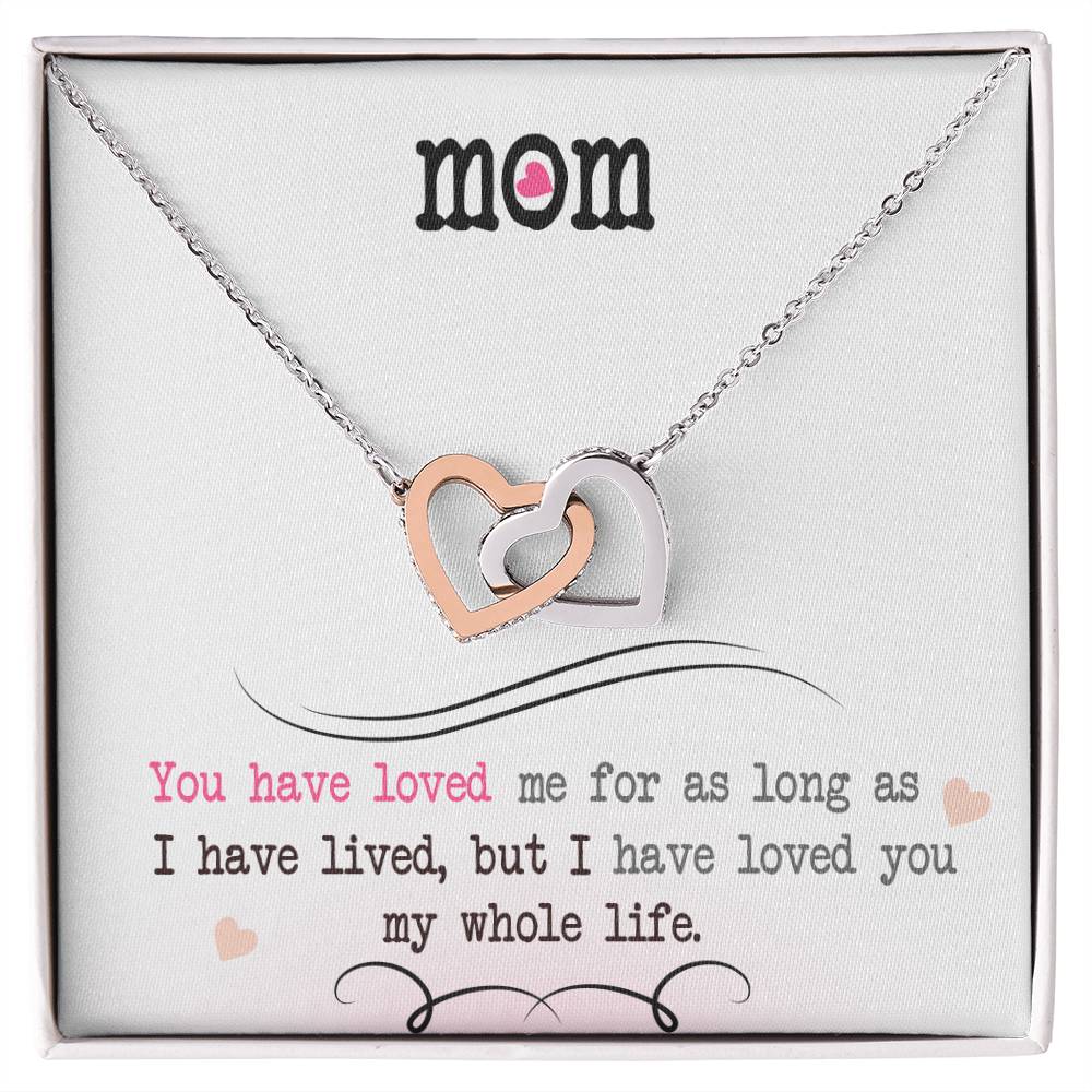 To My Mom, I Loved You My Whole Life - Interlocking Heart Necklace