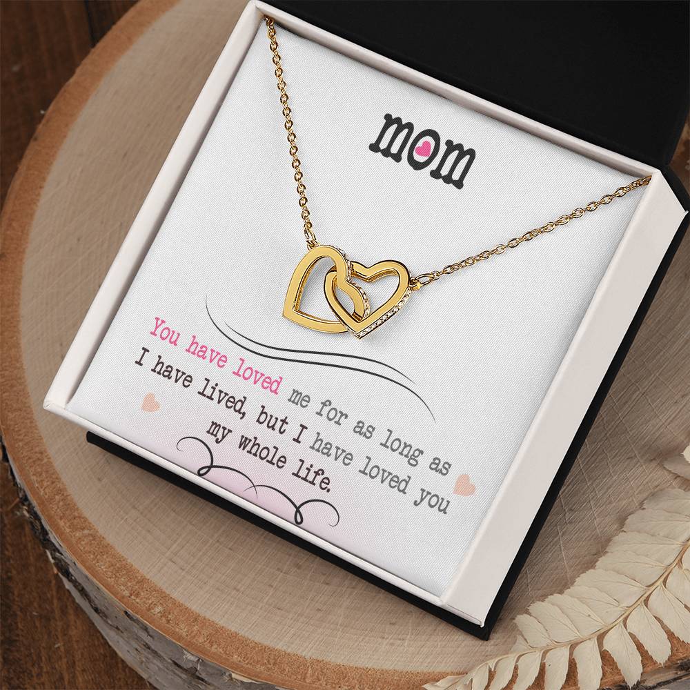 To My Mom, I Loved You My Whole Life - Interlocking Heart Necklace