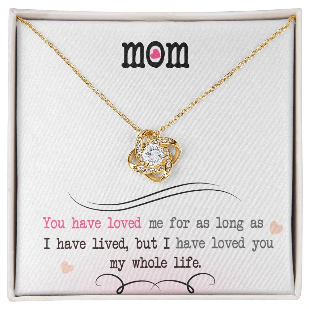 To My Mom, I Loved You My Whole Life - Love Knot Necklace