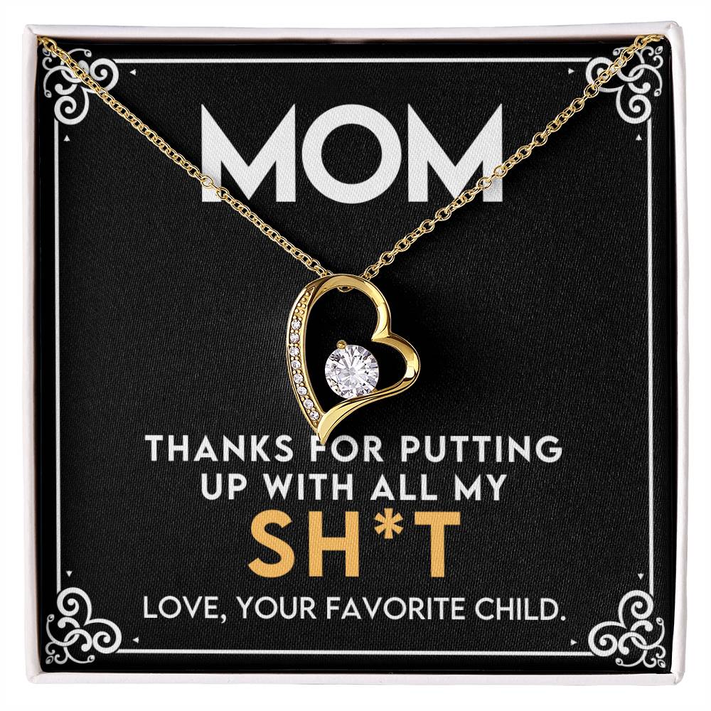 To My Mom - Thank You For Putting Up With All My SH*T